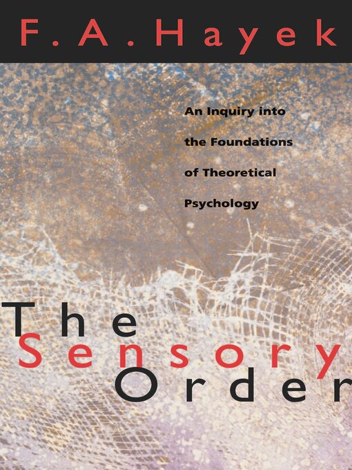 Title details for The Sensory Order by F. A. Hayek - Available